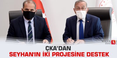 ÇKA’dan Seyhan'ın iki projesine destek