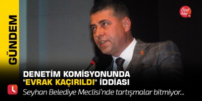 Denetim komisyonunda "evrak kaçırıldı" iddiası