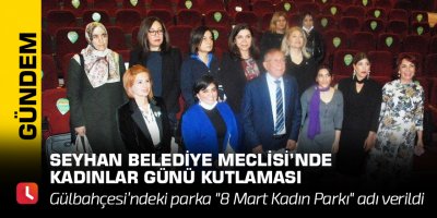Seyhan Belediye Meclisi’nde Kadınlar Günü kutlaması