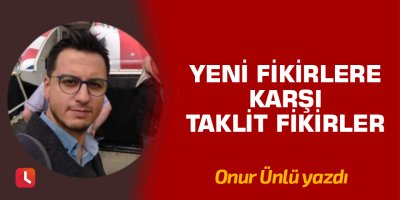 Yeni fikirlere karşı taklit fikirler