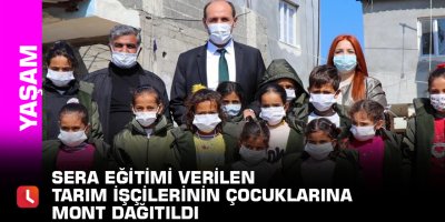 Sera eğitimi verilen tarım işçilerinin çocuklarına mont dağıtıldı