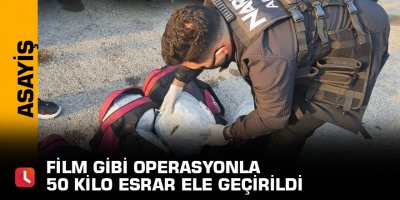 Film gibi operasyonla 50 kilo esrar ele geçirildi
