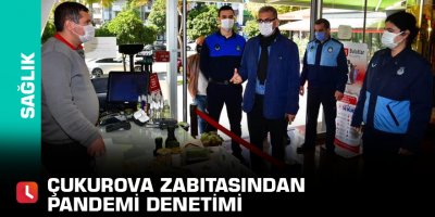 Çukurova zabıtasından pandemi denetimi
