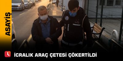 İcralık araç çetesi çökertildi