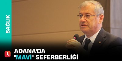 Adana'da "mavi" seferberliği