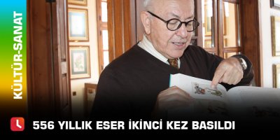 556 yıllık eser ikinci kez basıldı