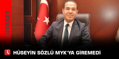 Hüseyin Sözlü MYK’ya giremedi