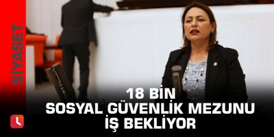 18 bin sosyal güvenlik mezunu iş bekliyor