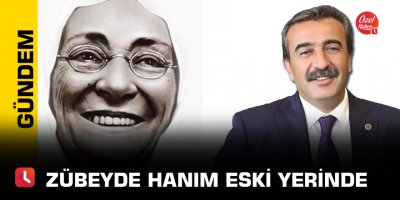 Zübeyde Hanım eski yerinde