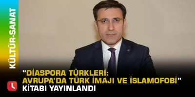 “Diaspora Türkleri: Avrupa’da Türk İmajı ve İslamofobi” kitabı yayınlandı