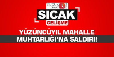 Adana Yüzüncüyıl Mahalle Muhtarlığı'na saldırı!