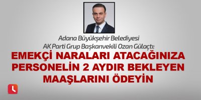 "Emekçi naraları atacağınıza personelin 2 aydır bekleyen maaşlarını ödeyin"