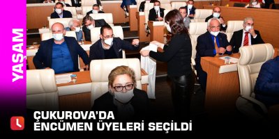 Çukurova’da encümen üyeleri seçildi