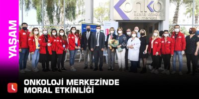 Onkoloji Merkezinde moral etkinliği