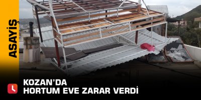 Kozan’da hortum eve zarar verdi