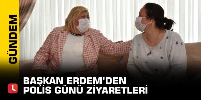 Başkan Erdem’den Polis Günü ziyaretleri