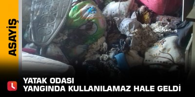 Yatak odası yangında kullanılamaz hale geldi