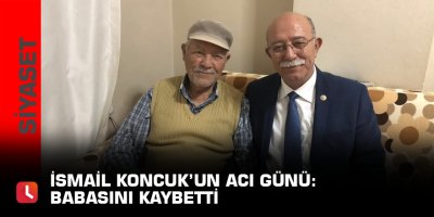 İsmail Koncuk’un acı günü: Babasını kaybetti