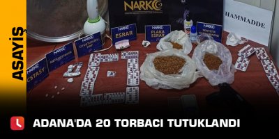 Adana'da 20 torbacı tutuklandı