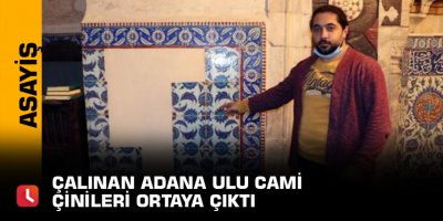 Çalınan Adana Ulu Cami çinileri ortaya çıktı