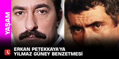 Erkan Petekkaya'ya Yılmaz Güney benzetmesi