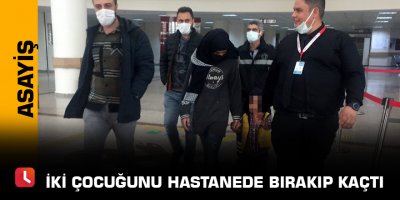 İki çocuğunu hastanede bırakıp kaçtı