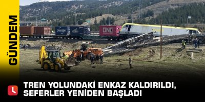 Tren yolundaki enkaz kaldırıldı, seferler yeniden başladı