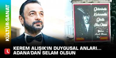 Kerem Alışık'ın duygusal anları... Adana'dan selam olsun