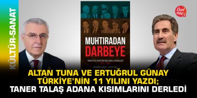 Altan Tuna ve Ertuğrul Günay, Türkiye’nin 11 yılını yazdı; Taner Talaş Adana kısımlarını derledi