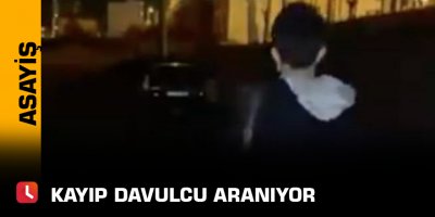 Kayıp Davulcu aranıyor