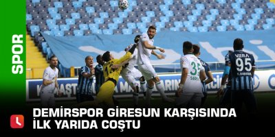 Demirspor Giresun karşısında ilk yarıda coştu