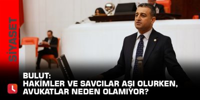 Bulut: Hakimler ve savcılar aşı olurken, avukatlar neden olamıyor?