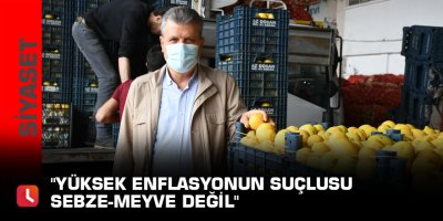 "Yüksek enflasyonun suçlusu sebze-meyve değil"