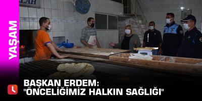 Başkan Erdem: "Önceliğimiz halkın sağlığı"