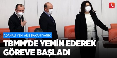 Adanalı yeni Aile Bakanı TBMM'de yemin ederek göreve başladı