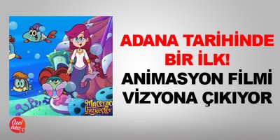 Adana tarihinde bir ilk! Animasyon filmi vizyona çıkıyor
