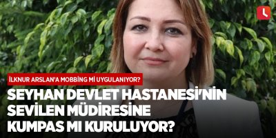 Seyhan Devlet Hastanesi'nin sevilen müdiresine kumpas mı kuruluyor?