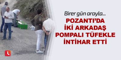 Pozantı'da iki arkadaşın sır intiharı