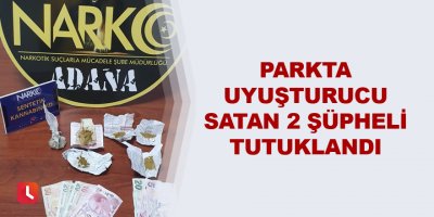 Parkta uyuşturucu satan 2 şüpheli tutuklandı