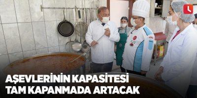 Aşevlerinin kapasitesi tam kapanmada artacak