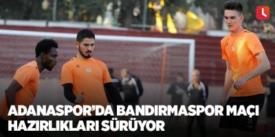 Adanaspor’da Bandırmaspor maçı hazırlıkları sürüyor