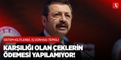 Sistem kilitlendi, iş dünyası tepkili: Karşılığı olan çeklerin ödemesi yapılamıyor!