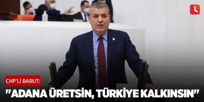 "Adana üretsin, Türkiye kalkınsın"