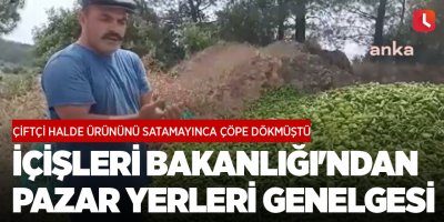 İçişleri Bakanlığı'ndan pazar yerleri genelgesi