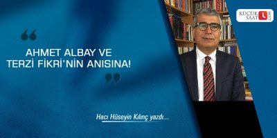 Ahmet Albay ve Terzi Fikri’nin anısına!