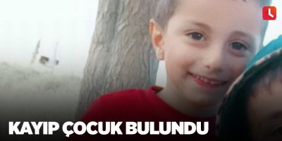 Kayıp çocuk bulundu