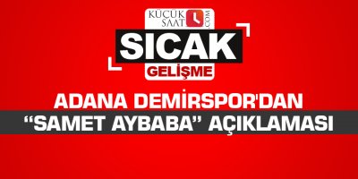 Adana Demirspor'dan "Samet Aybaba" açıklaması!