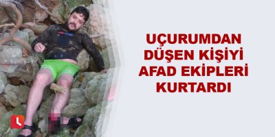Uçurumdan düşen kişiyi AFAD ekipleri kurtardı