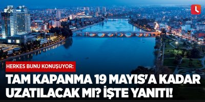 Herkes bunu konuşuyor: Tam kapanma 19 Mayıs'a uzatılacak mı? İşte yanıtı!
