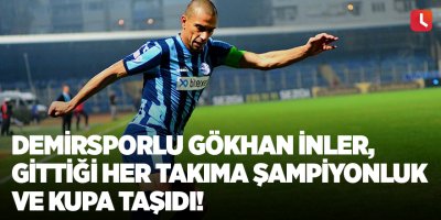 Adana Demirsporlu Gökhan İnler, gittiği her takıma şampiyonluk ve kupa taşıdı!